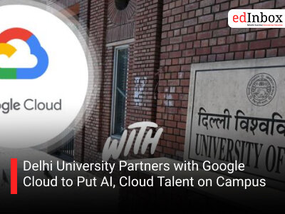 Delhi University Partners with Google Cloud to Put AI, Cloud Talent on Campus