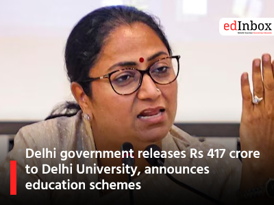  Delhi government releases Rs 417 crore to Delhi University, announces education schemes