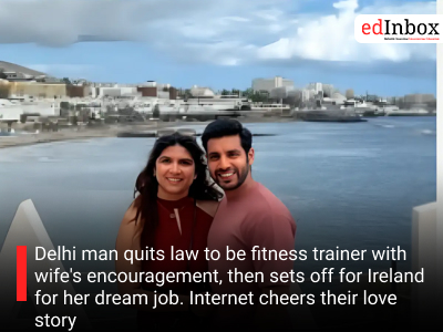 Delhi man quits law to be fitness trainer with wife's encouragement, then sets off for Ireland for her dream job. Internet cheers their love story