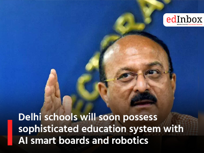 Delhi schools will soon possess sophisticated education system with AI smart boards and robotics