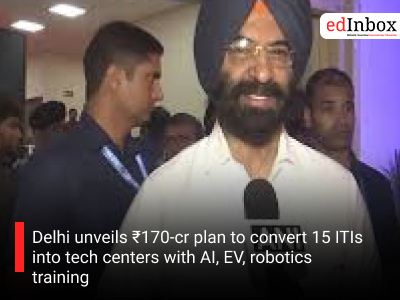 Delhi unveils ₹170-cr plan to convert 15 ITIs into tech centers with AI, EV, robotics training