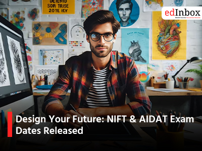 Design Your Future: NIFT & AIDAT Exam Dates Released