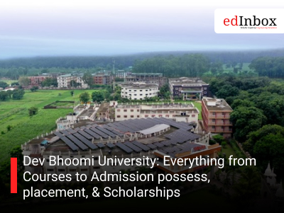 Dev Bhoomi University: Everything from Courses to Admission possess, placement, & Scholarships
