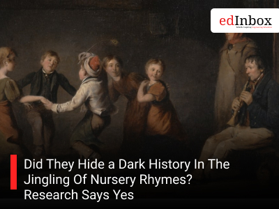 Did They Hide a Dark History In The Jingling Of Nursery Rhymes? Research Says Yes