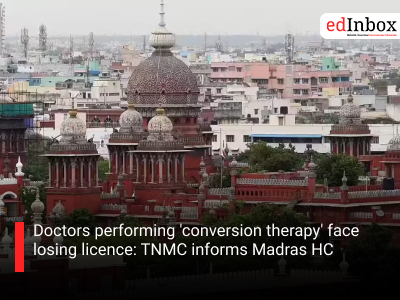 Doctors performing 'conversion therapy' face losing licence: TNMC informs Madras HC