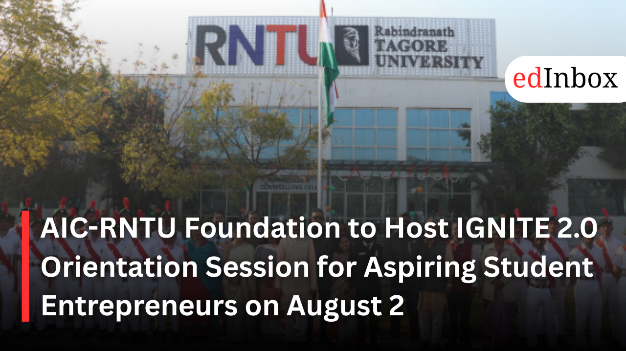 AIC-RNTU Foundation to Host IGNITE 2.0 Orientation Session for Aspiring Student Entrepreneurs on August 2