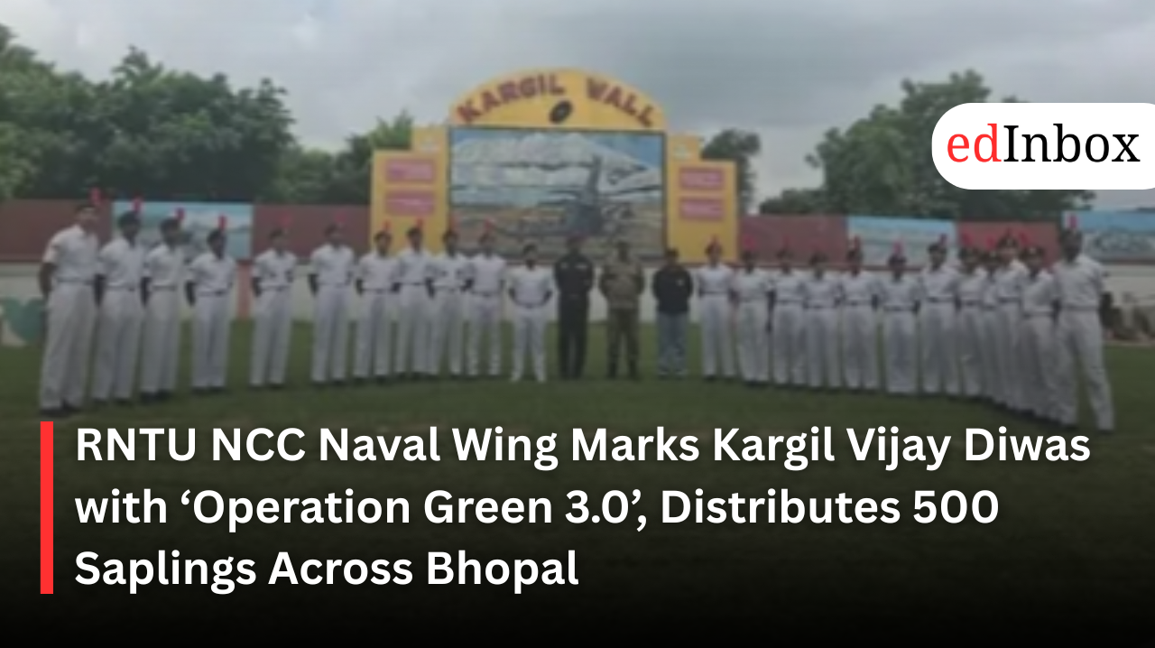 RNTU NCC Naval Wing Marks Kargil Vijay Diwas with ‘Operation Green 3.0’, Distributes 500 Saplings Across Bhopal