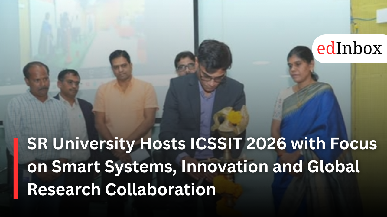 SR University Hosts ICSSIT 2026 with Focus on Smart Systems, Innovation and Global Research Collaboration
