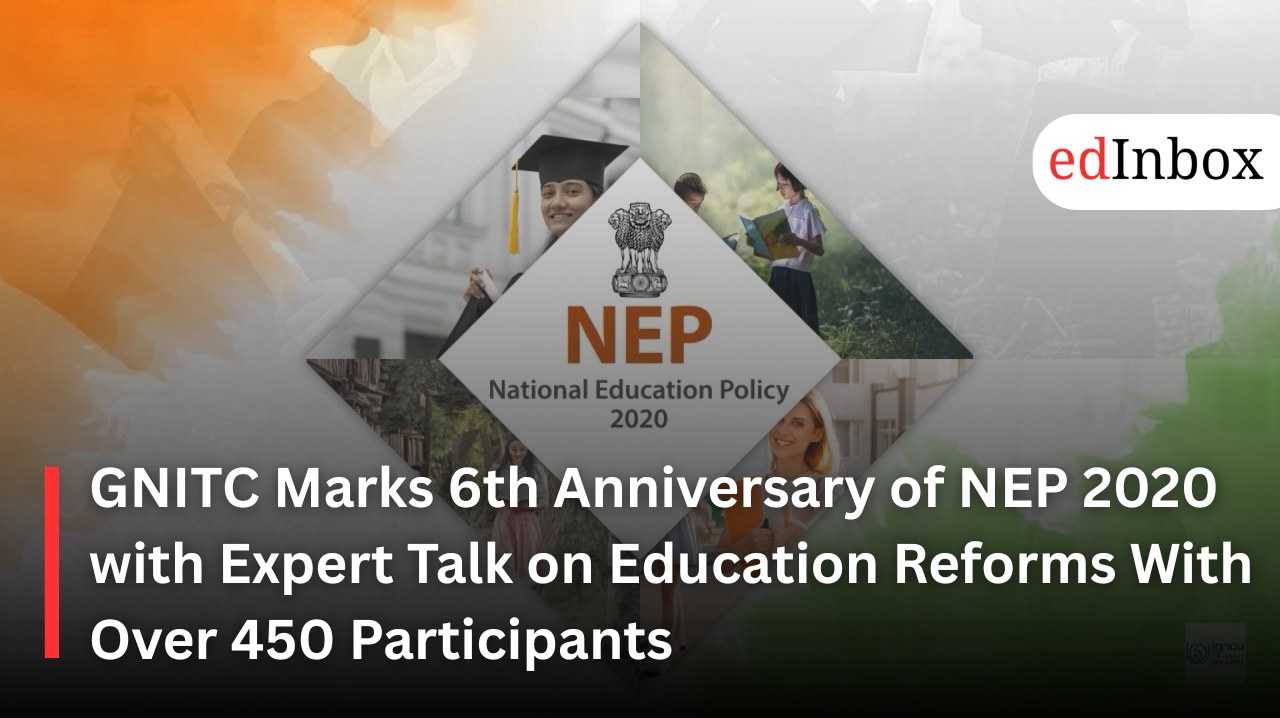 GNITC Marks 6th Anniversary of NEP 2020 with Expert Talk on Education Reforms With Over 450 Participants