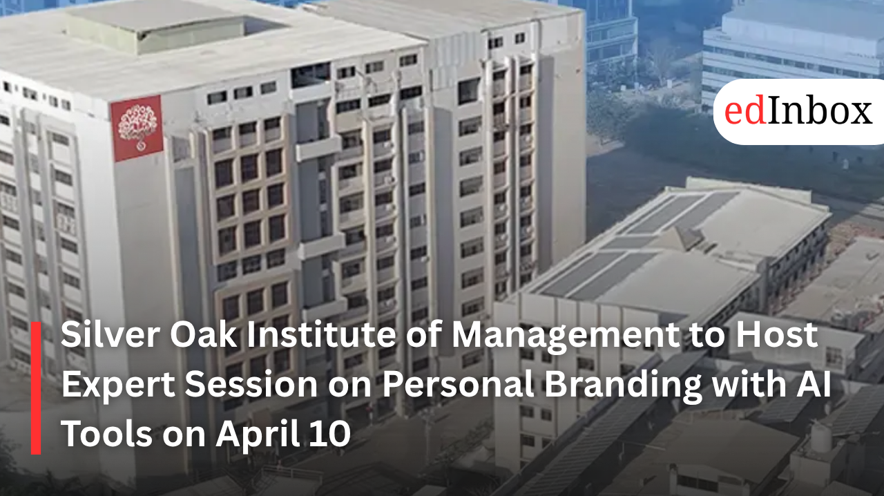 Silver Oak Institute of Management to Host Expert Session on Personal Branding with AI Tools on April 10