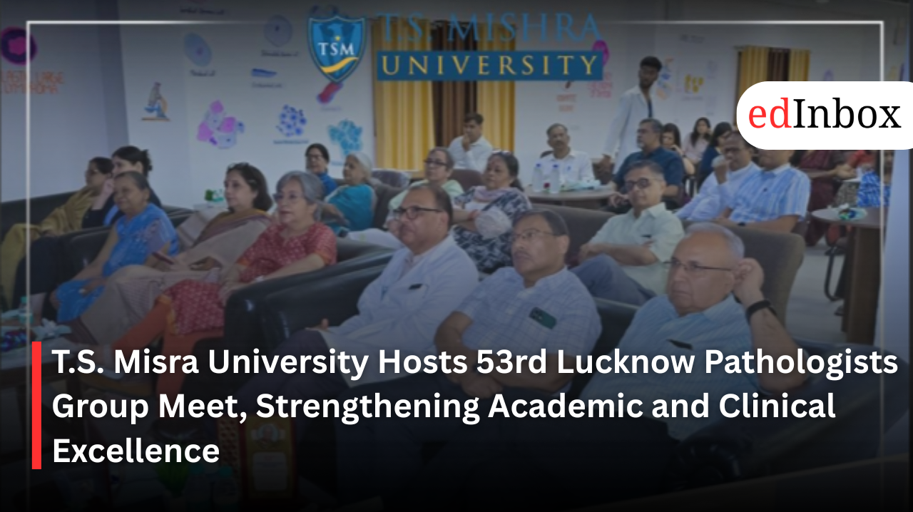 T.S. Misra University Hosts 53rd Lucknow Pathologists Group Meet, Strengthening Academic and Clinical Excellence