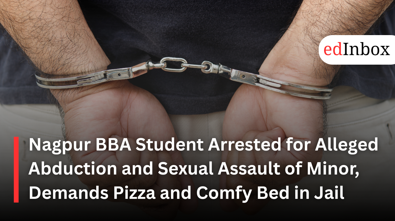 Nagpur BBA Student Arrested for Alleged Abduction and Sexual Assault of Minor, Demands Pizza and Comfy Bed in Jail