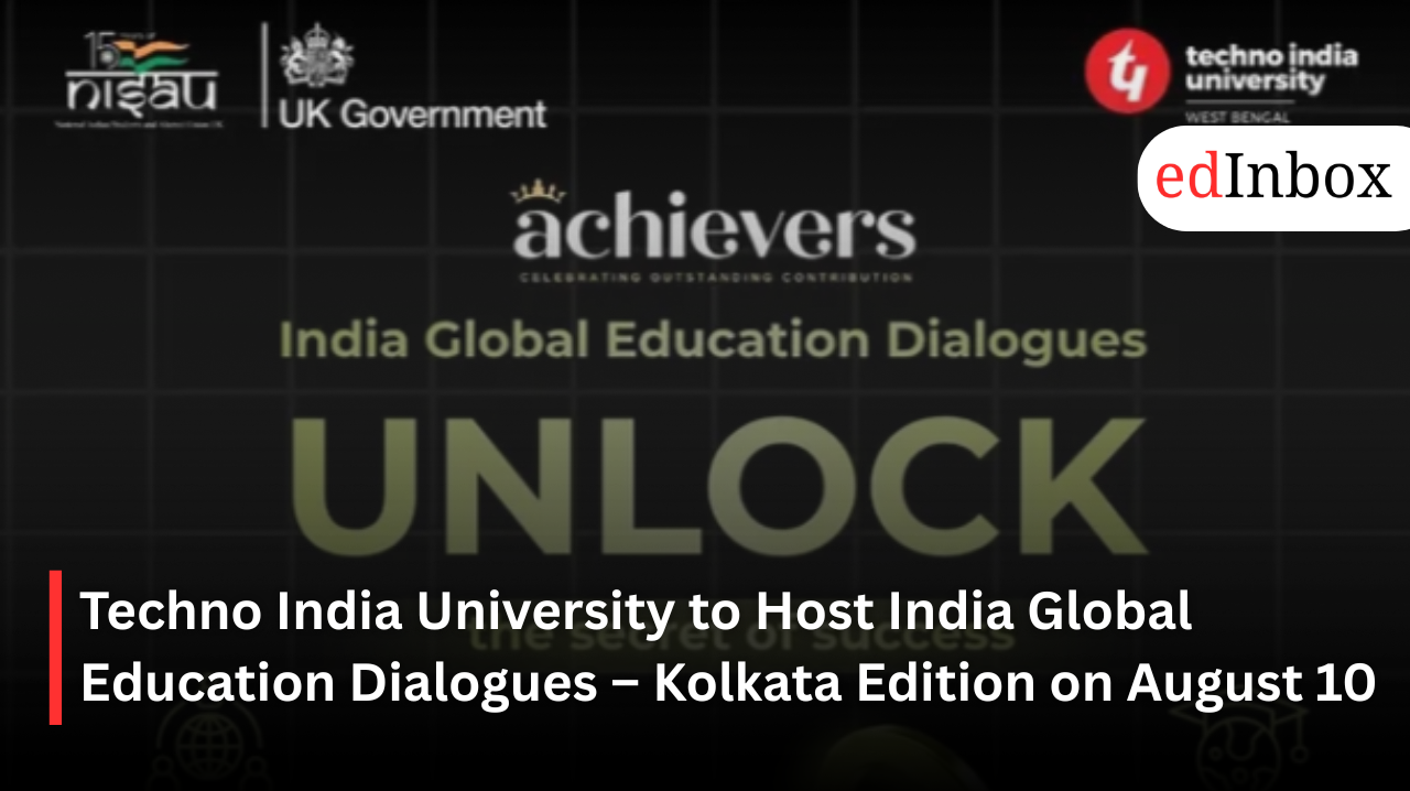 Techno India University to Host India Global Education Dialogues – Kolkata Edition on August 10