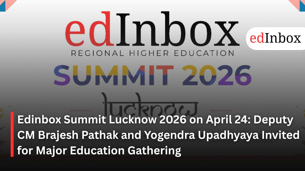 Edinbox Summit Lucknow 2026 on April 24: Deputy CM Brajesh Pathak and Yogendra Upadhyaya Invited for Major Education Gathering