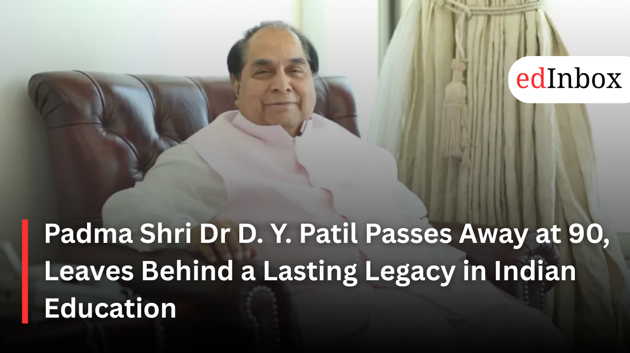 Padma Shri Dr D. Y. Patil Passes Away at 90, Leaves Behind a Lasting Legacy in Indian Education