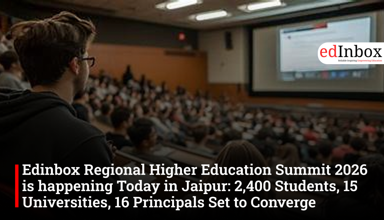 Edinbox Regional Higher Education Summit 2026 is happening Today in Jaipur 2,400 Students, 15 Universities, 16 Principals Set to Converge