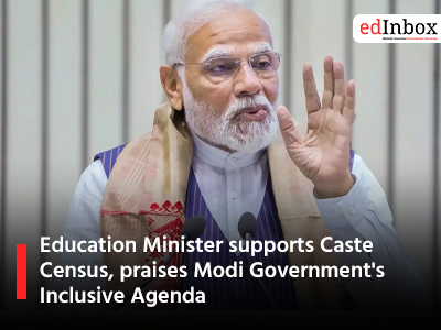 Education Minister supports Caste Census, praises Modi Government's Inclusive Agenda