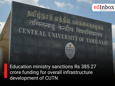 Education ministry sanctions Rs 385.27 crore funding for overall infrastructure development of CUTN