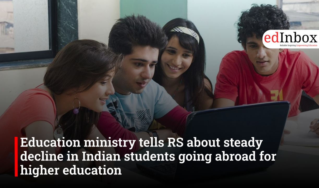 Education ministry tells RS about steady decline in Indian students going abroad for higher education 