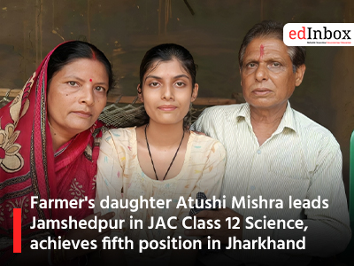 Farmer's daughter Atushi Mishra leads Jamshedpur in JAC Class 12 Science, achieves fifth position in Jharkhand