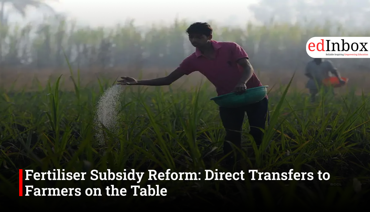 Fertiliser Subsidy Reform: Direct Transfers to Farmers on the Table