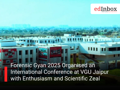 Forensic Gyan 2025 Organised an International Conference at VGU Jaipur with Enthusiasm and Scientific Zeal