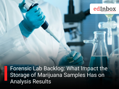 Forensic Lab Backlog: What Impact the Storage of Marijuana Samples Has on Analysis Results
