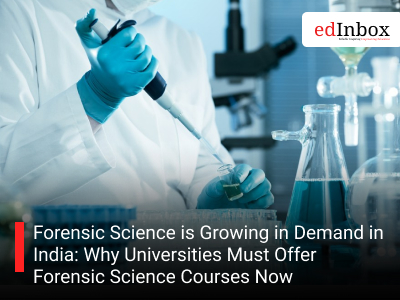 Forensic Science is Growing in Demand in India: Why Universities Must Offer Forensic Science Courses Now