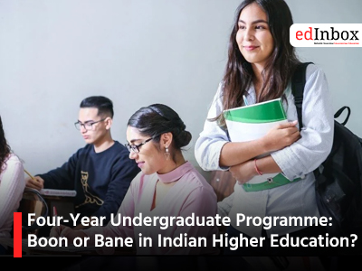 Four-Year Undergraduate Programme: Boon or Bane in Indian Higher Education?