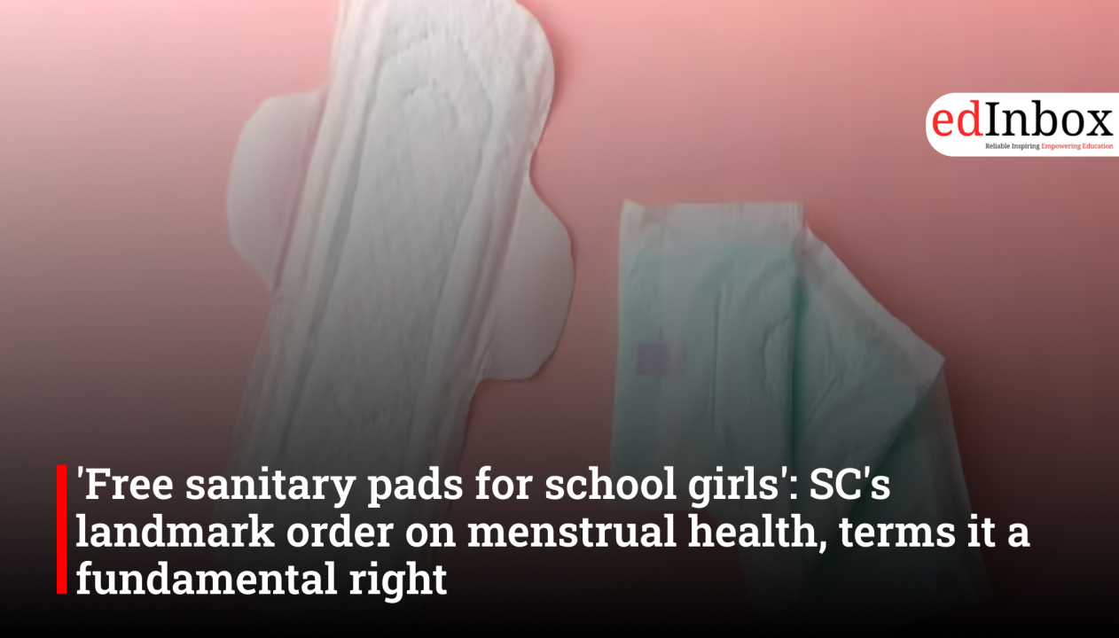 'Free sanitary pads for school girls': SC's landmark order on menstrual health, terms it a fundamental right