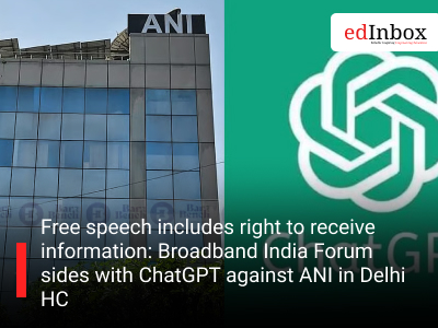Free speech includes right to receive information: Broadband India Forum sides with ChatGPT against ANI in Delhi HC