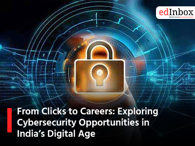 From Clicks to Careers: Exploring Cybersecurity Opportunities in India’s Digital Age