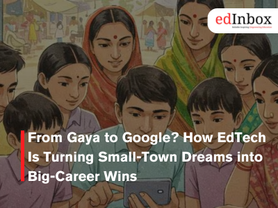 From Gaya to Google? How EdTech Is Turning Small-Town Dreams into Big-Career Wins
