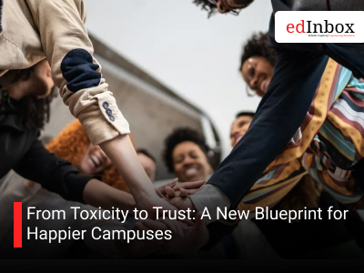 From Toxicity to Trust: A New Blueprint for Happier Campuses