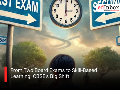 From Two Board Exams to Skill-Based Learning: CBSE's Big Shift
