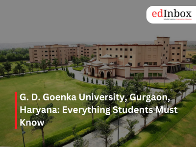 G. D. Goenka University, Gurgaon, Haryana: Everything Students Must Know