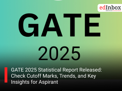 GATE 2025 Statistical Report Released: Check Cutoff Marks, Trends, and Key Insights for Aspirant