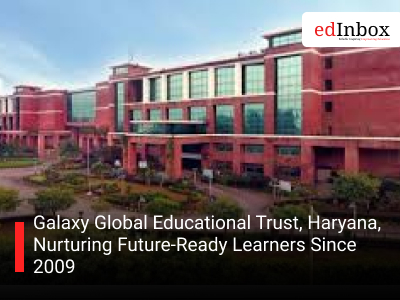 Galaxy Global Educational Trust, Haryana, Nurturing Future-Ready Learners Since 2009