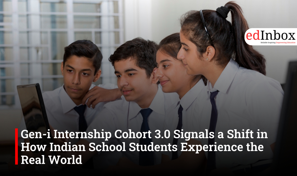 Gen-i Internship Cohort 3.0 Signals a Shift in How Indian School Students Experience the Real World