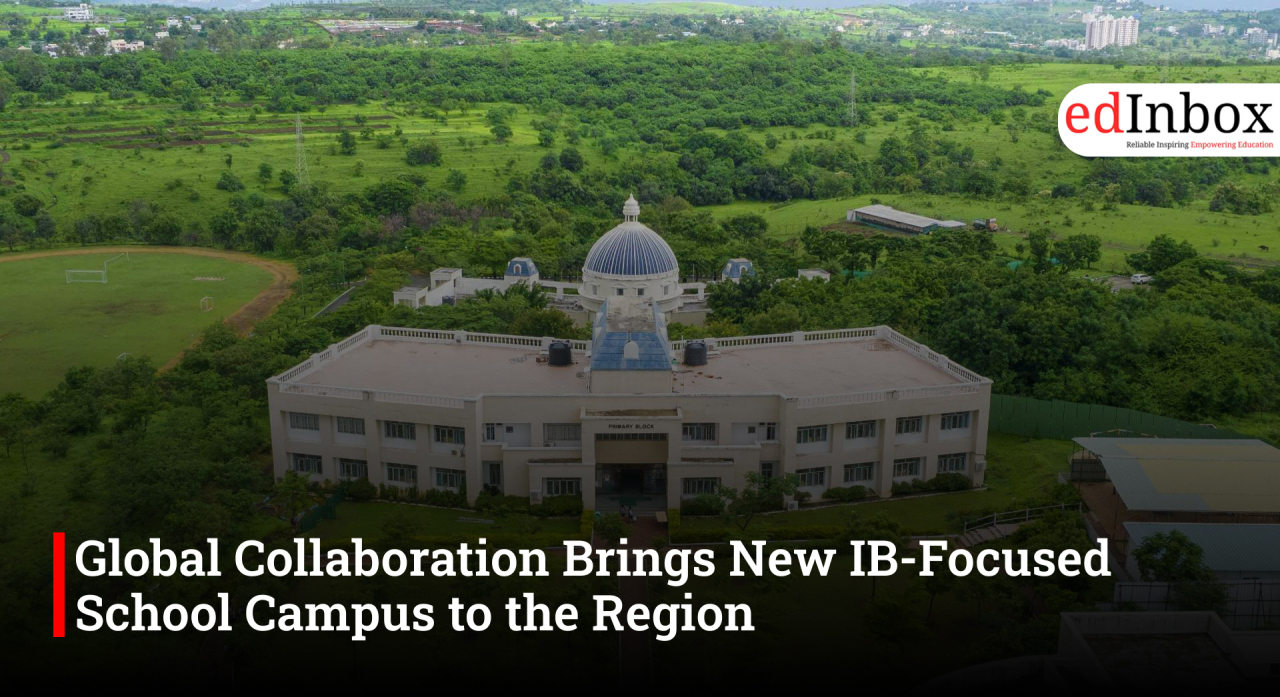 Global Collaboration Brings New IB-Focused School Campus to the Region
