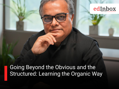 Going Beyond the Obvious and the Structured: Learning the Organic Way