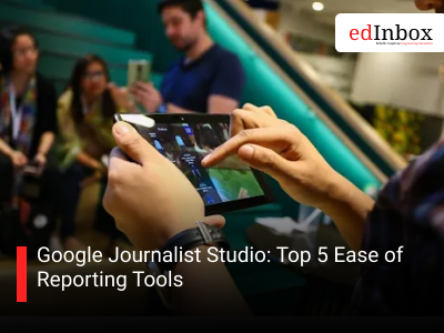 Google Journalist Studio: Top 5 Ease of Reporting Tools