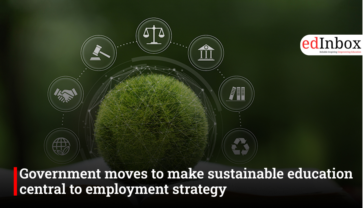 Government moves to make sustainable education central to employment strategy