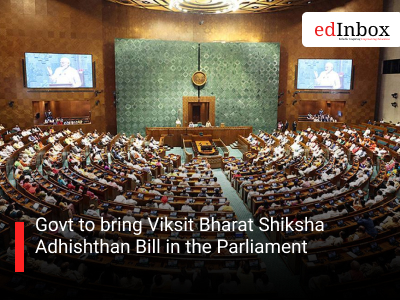 Govt to bring Viksit Bharat Shiksha Adhishthan Bill in the Parliament