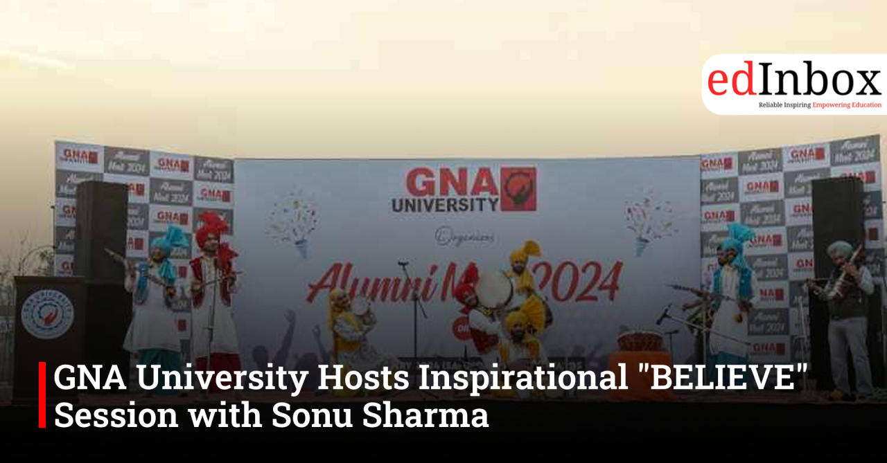 GNA University Hosts Inspirational "BELIEVE" Session with Sonu Sharma