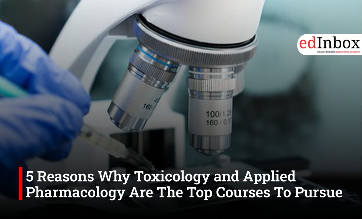 5 Reasons Why Toxicology and Applied Pharmacology Are The Top Courses To Pursue