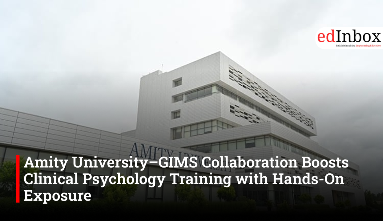 Amity University–GIMS Collaboration Boosts Clinical Psychology Training with Hands-On Exposure