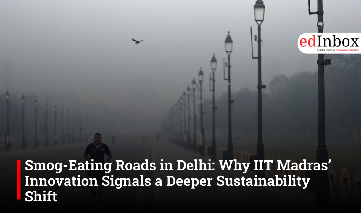 Smog-Eating Roads in Delhi: Why IIT Madras’ Innovation Signals a Deeper Sustainability Shift