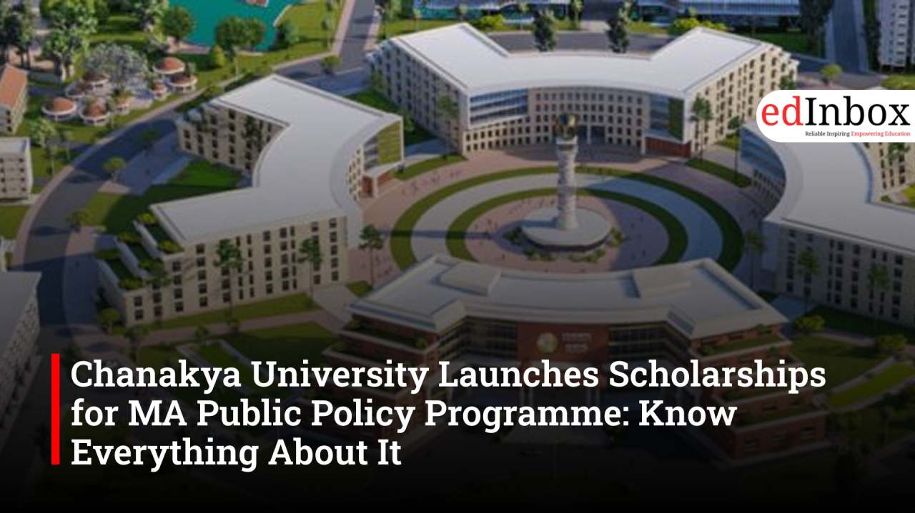 Chanakya University Launches Scholarships for MA Public Policy Programme: Know Everything About It