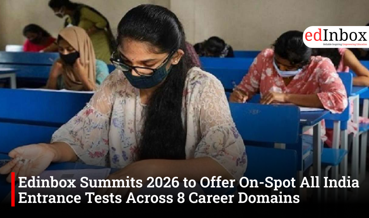 Edinbox Summits 2026 to Offer On-Spot All India Entrance Tests Across 8 Career Domains